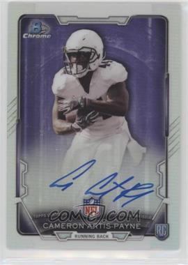 2015 Bowman - Chrome Rookie Autographs - Refractor #RCRA-CA - Cameron Artis-Payne