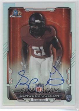 2015 Bowman - Chrome Rookie Autographs - Refractor #RCRA-SG - Senquez Golson