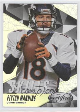 2015 Panini Certified - Skills #SK16 - Peyton Manning