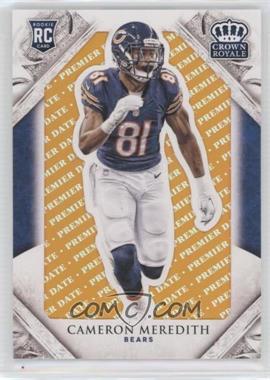 2015 Panini Crown Royale - [Base] - Premier Date #127 - Rookie - Cameron Meredith /15