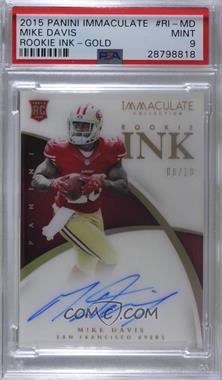 2015 Panini Immaculate Collection - Rookie Ink - Gold #RI-MD - Mike Davis /10 [PSA 9 MINT]