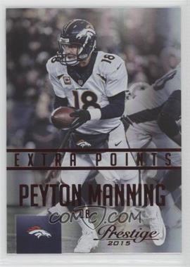 2015 Panini Prestige - [Base] - Extra Points Red #155 - Peyton Manning