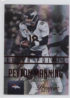 2015 Panini Prestige - [Base] - Extra Points Red #155 - Peyton Manning