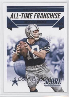 2015 Score - All-Time Franchise #8 - Roger Staubach