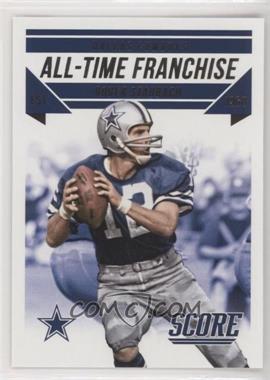 2015 Score - All-Time Franchise #8 - Roger Staubach