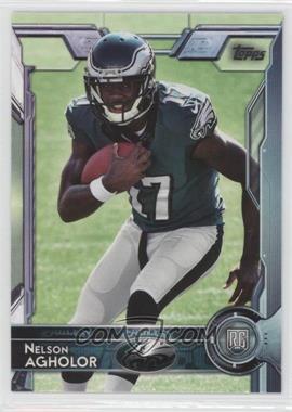 2015 Topps - [Base] #398.1 - Rookie - Nelson Agholor (Football in Right Arm)