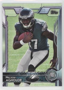 2015 Topps - [Base] #398.1 - Rookie - Nelson Agholor (Football in Right Arm)