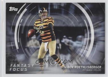 2015 Topps - Fantasy Focus #FF-BR - Ben Roethlisberger