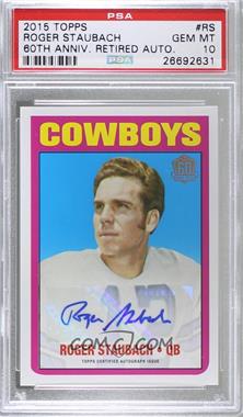 2015 Topps 60th Anniversary Retired Autograph - Topps Online Exclusive [Base] #T60RA-RS - Roger Staubach [PSA 10 GEM MT]