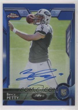 2015 Topps Chrome - [Base] - Blue Refractor Autographs #137 - Rookies - Bryce Petty /50