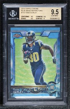 2015 Topps Chrome - [Base] - Blue Wave Refractor #110 - Rookies - Todd Gurley [BGS 9.5 GEM MINT]