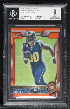 2015 Topps Chrome - [Base] - Orange Refractor #110 - Rookies - Todd Gurley [BGS 9 MINT]