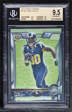 2015 Topps Chrome - [Base] #110.1 - Rookies - Todd Gurley (Running with Football) [BGS 9.5 GEM MINT]
