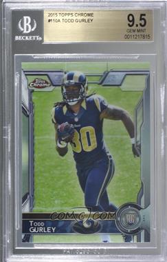 2015 Topps Chrome - [Base] #110.1 - Rookies - Todd Gurley (Running with Football) [BGS 9.5 GEM MINT]