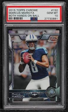 2015 Topps Chrome - [Base] #150.1 - Rookies - Marcus Mariota (Both Hands on Football) [PSA 10 GEM MT]