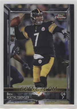 2015 Topps Chrome - [Base] #30.1 - Ben Roethlisberger