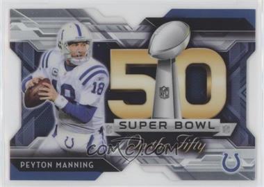 2015 Topps Chrome - Super Bowl 50 Die-Cuts #SBDC-PM - Peyton Manning