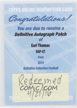 2015 Topps Definitive Collection - Definitive Autograph Patch #DAP-ET - Earl Thomas [Being Redeemed]