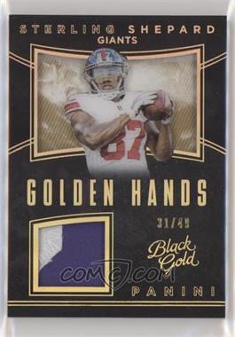 2016 Panini Black Gold - Golden Hands - Prime #GH15 - Sterling Shepard /49