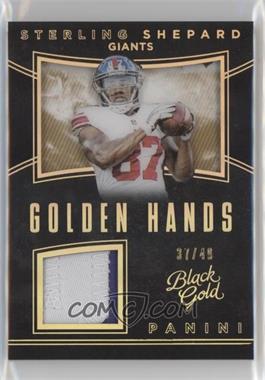 2016 Panini Black Gold - Golden Hands - Prime #GH15 - Sterling Shepard /49