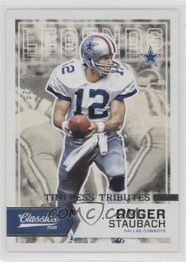 2016 Panini Classics - [Base] - Timeless Tributes Silver #123 - Legends - Roger Staubach /25