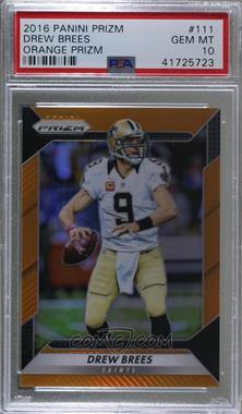 2016 Panini Prizm - [Base] - Orange Prizm #111 - Drew Brees /299 [PSA 10 GEM MT]