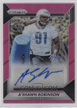 2016 Panini Prizm - Rookie Autograph - Pink Prizm #RA-ARB - A'Shawn Robinson