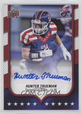 2016 Upper Deck USA Football - [Base] - Autographs #60 - USA U18 - Hunter Trueman