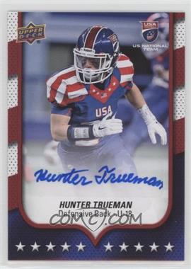 2016 Upper Deck USA Football - [Base] - Autographs #60 - USA U18 - Hunter Trueman