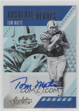 2017 Panini Absolute - Absolute Heroes Autographs - Gold #AHA-TM - Tom Matte /25