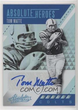2017 Panini Absolute - Absolute Heroes Autographs - Jersey Number #AHA-TM - Tom Matte /41 [Noted]