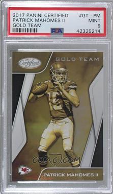 2017 Panini Certified - Gold Team #GT-PM - Patrick Mahomes II [PSA 9 MINT]