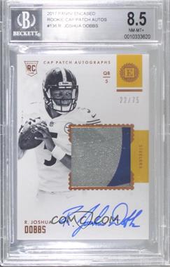 2017 Panini Encased - [Base] #136 - Rookie Cap Patch Autographs - R. Joshua Dobbs /75 [BGS 8.5 NM‑MT+]