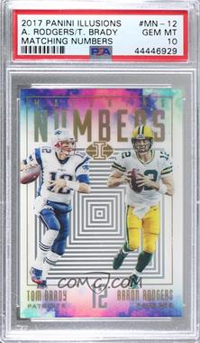 2017 Panini Illusions - Matching Numbers #MN-12 - Aaron Rodgers, Tom Brady [PSA 10 GEM MT]