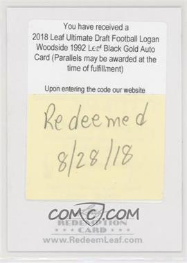 2018 Leaf Ultimate Draft - 92 Leaf Black Gold Autographs #BG-LW1 - Logan Woodside [Being Redeemed]