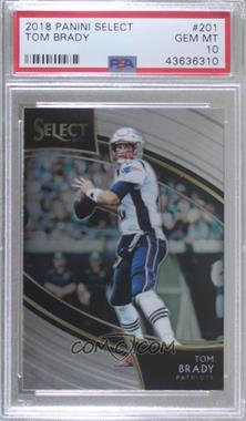 2018 Panini Select - [Base] #201 - Field Level - Tom Brady [PSA 10 GEM MT]