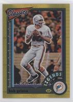 Legends - Bob Griese #/99