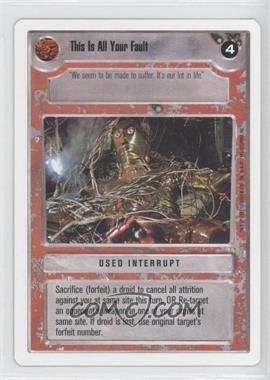 1995 Star Wars CCG: Premiere - [Base] - Unlimited White Border #_TYFA - This is all Your Fault