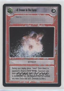 1995 Star Wars CCG: Premiere - [Base] #_TRFO - A Tremor In The Force