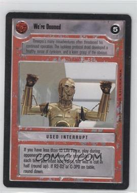 1995 Star Wars CCG: Premiere - [Base] #_WEDO - We're Doomed