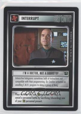1997 Star Trek CCG: First Contact - [Base] #IDND - I'm a Doctor, Not a Doorstop