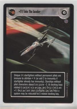 2000 Star Wars Customizable Card Game: Death Star II Limited - Expansion Set [Base] #ITLE - I'll Take The Leader