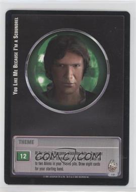 2001 Star Wars: Jedi Knights Trading Card Game - Scum and Villainy [Base] - 1st day Printing #1 - You Like Me Because I'm a Scoundrel