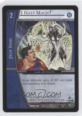 2004 VS System DC Superman - Man of Steel - Booster Pack [Base] - 1st Edition #DSM-154 - I Hate Magic!