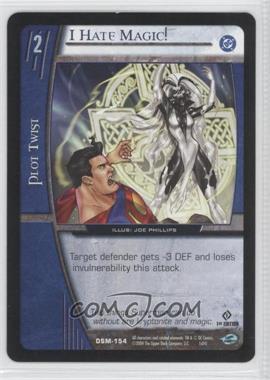 2004 VS System DC Superman - Man of Steel - Booster Pack [Base] - 1st Edition #DSM-154 - I Hate Magic!