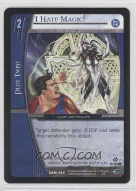 2004 VS System DC Superman - Man of Steel - Booster Pack [Base] - 1st Edition #DSM-154 - I Hate Magic!