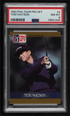 1990 PGA Tour Pro Set - [Base] #4 - Tom Watson [PSA 8 NM‑MT]