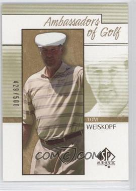 2001 SP Authentic - [Base] - Gold #134 - Ambassadors of Golf - Tom Weiskopf /500