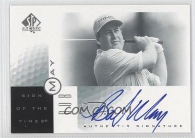 2001 SP Authentic - Sign of the Times #BM - Bob May