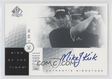 2001 SP Authentic - Sign of the Times #MI - Michael Kirk